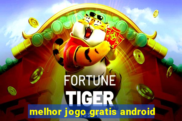 melhor jogo gratis android